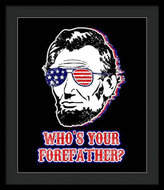 Funny Abe Lincoln Forefather Merica - Framed Print