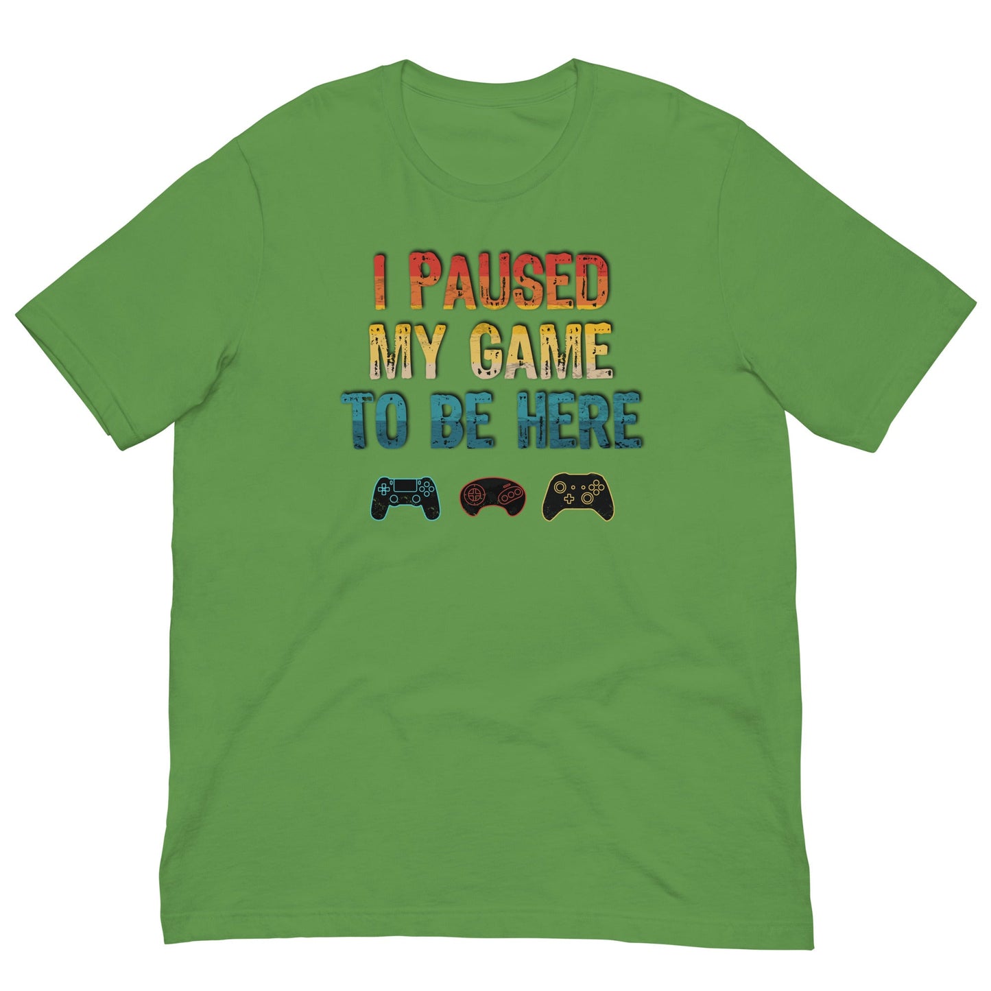 Scar Design Leaf / S I paused my game to be here T-shirt