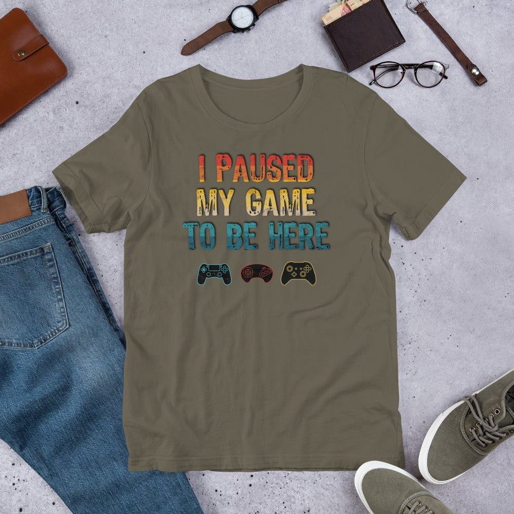 Scar Design T shirt I paused my game to be here T-shirt