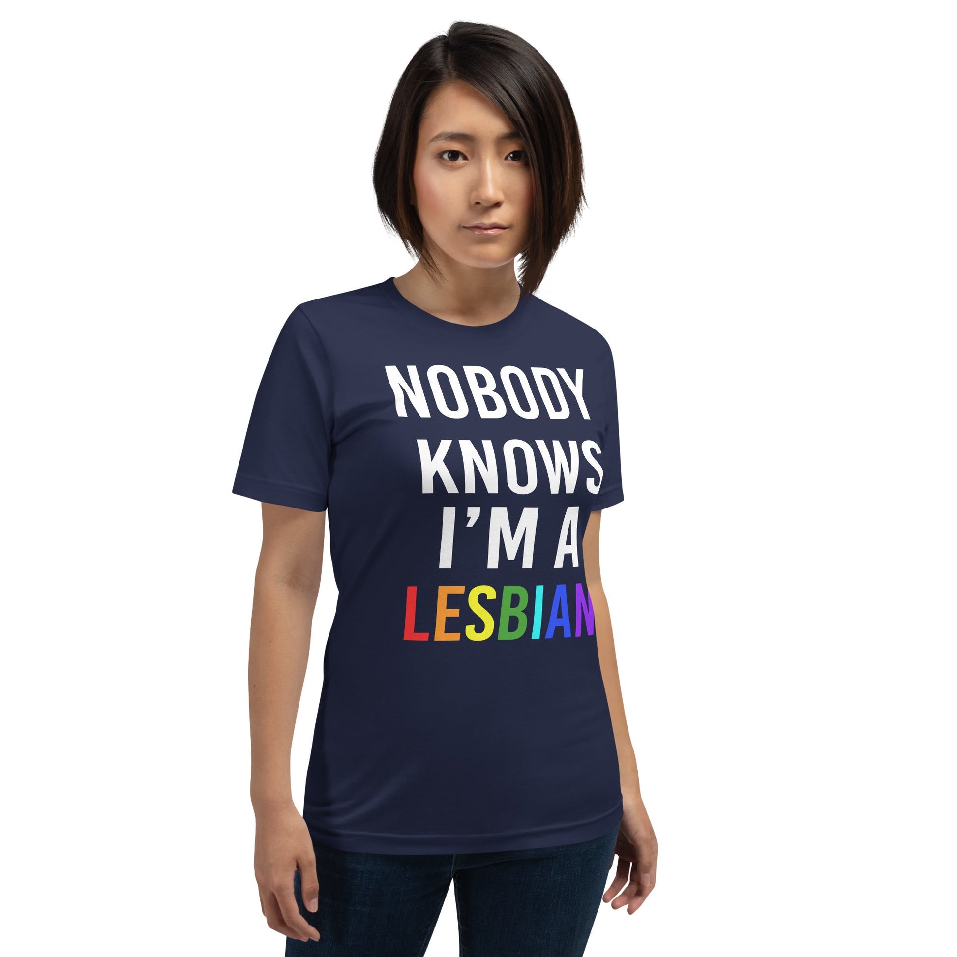 Nobody Knows I am a Lesbian T-shirt