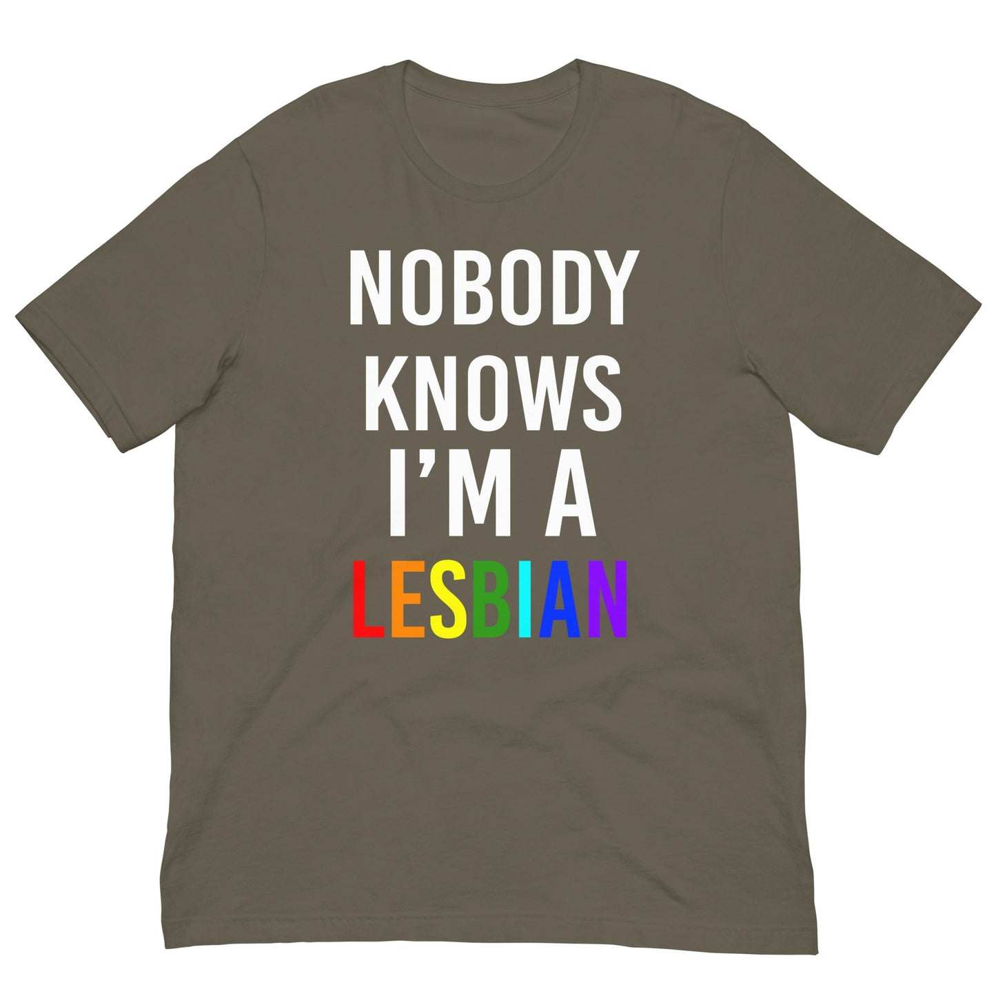 Nobody Knows I am a Lesbian T-shirt Army / S