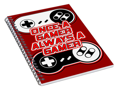 Once a Gamer, Always a Gamer - Spiral Notebook