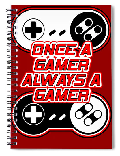 Once a Gamer, Always a Gamer - Spiral Notebook