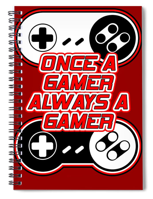 Once a Gamer, Always a Gamer - Spiral Notebook