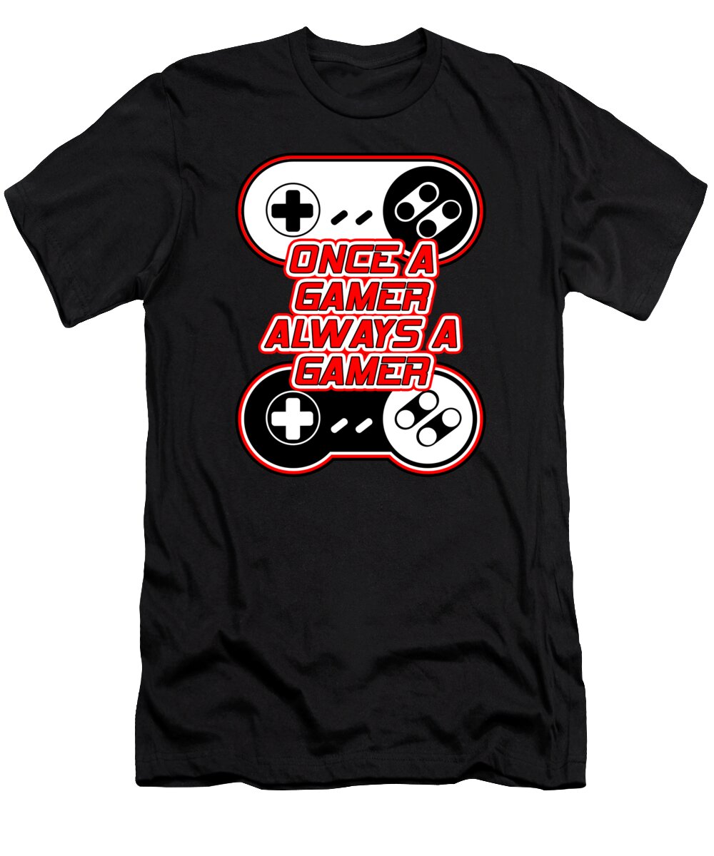 Once a Gamer, Always a Gamer - T-Shirt