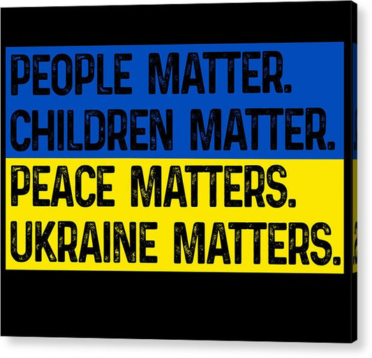 Ukraine Matters Ukrainian Flag - Acrylic Print