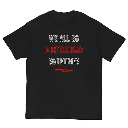 We All Go a Little Mad Psycho T-shirt Black / S