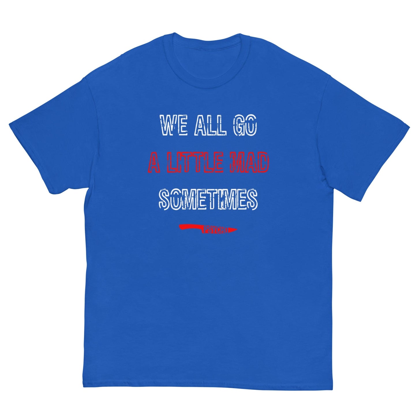 We All Go a Little Mad Psycho T-shirt Royal / S